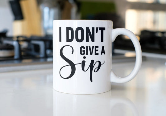 I don't give a sip