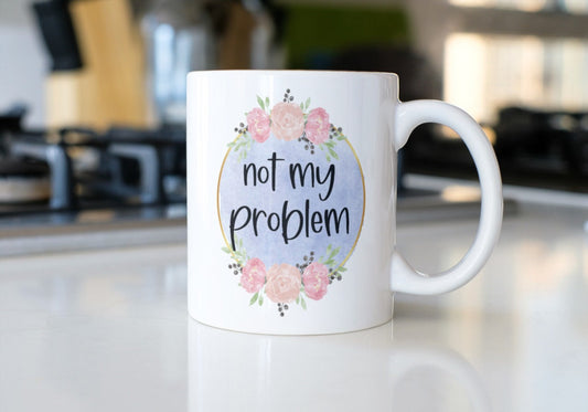 Attitude-NOT MY PROBLEM